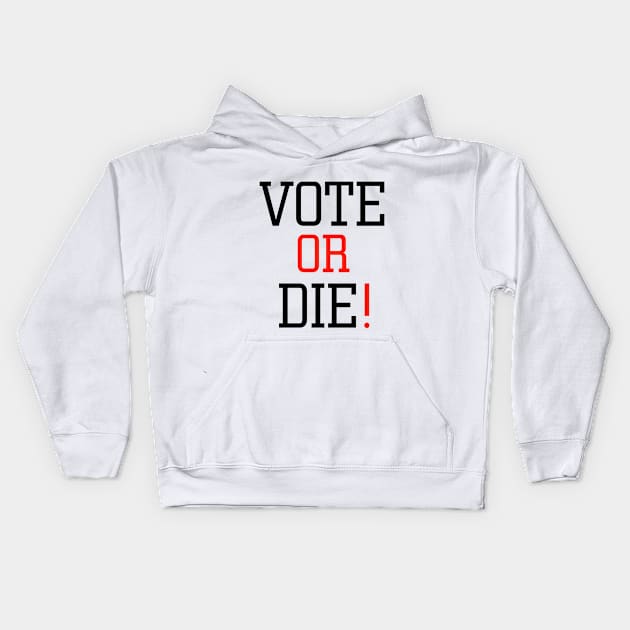 Vote or die Kids Hoodie by EmaUness1art